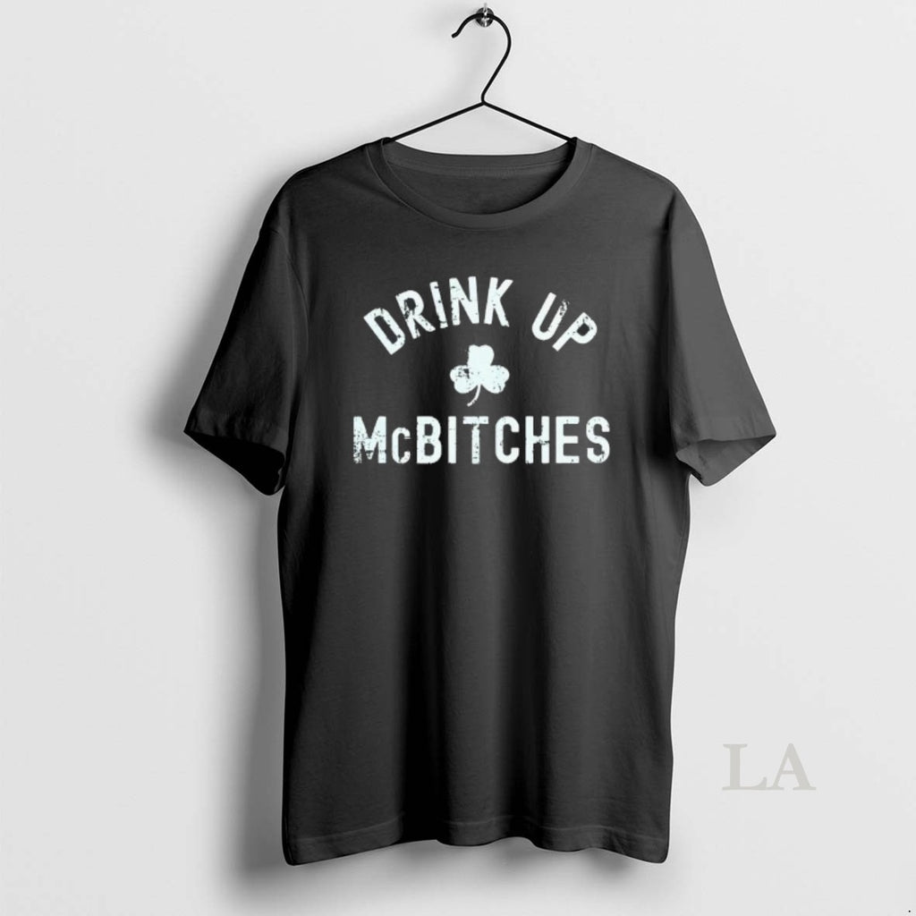 Original Drink Up Mcbitches St Patricks Day