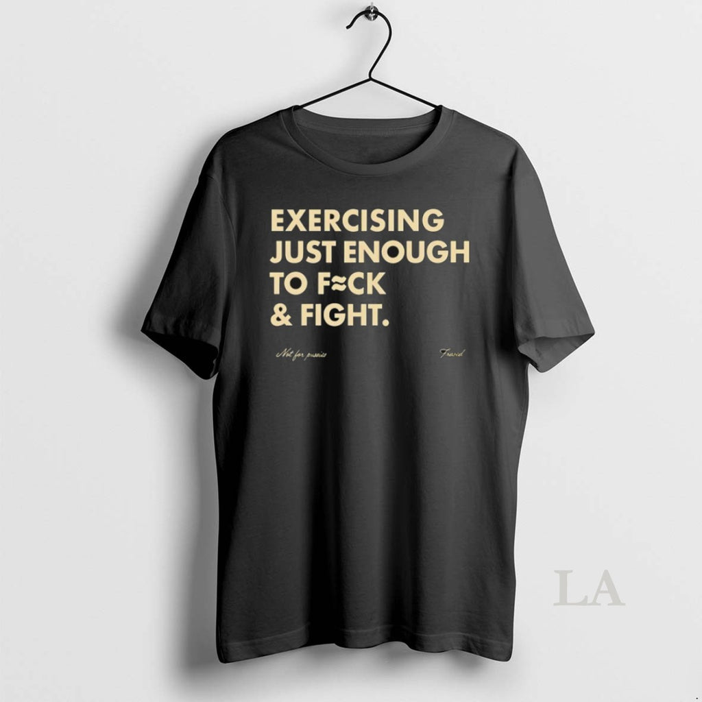 Original Exercising Just Enough To Fck And Fight