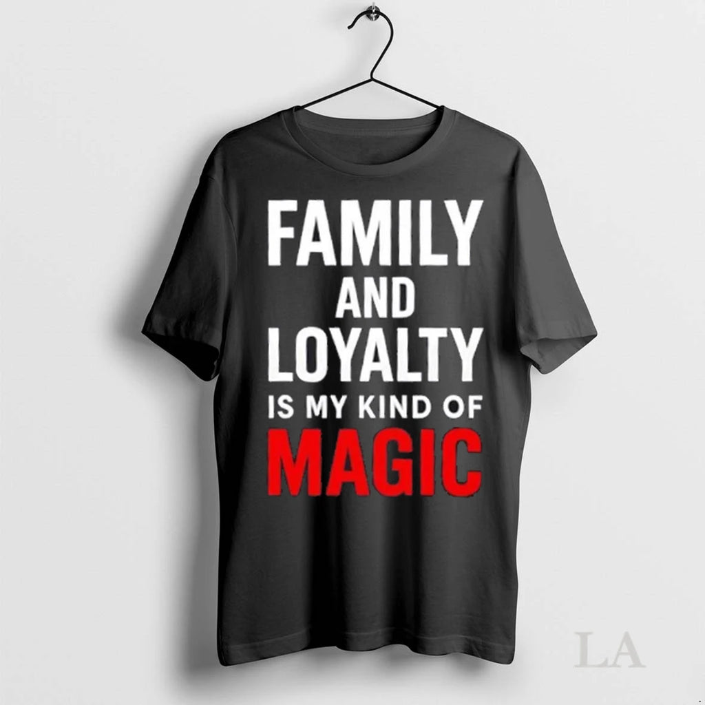Original Family And Loyalty Is My Kind Of Magic