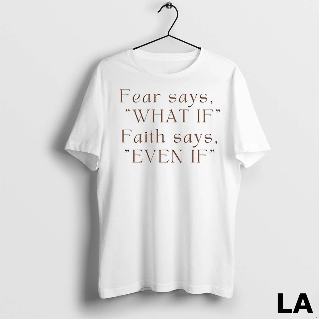 Original Fear Says What If But Faith Says Even If