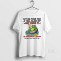 Original Frog Let Me Pour You A Tall Glass Of Get Over It Oh And Unisex , , , Long Sleeve Tee