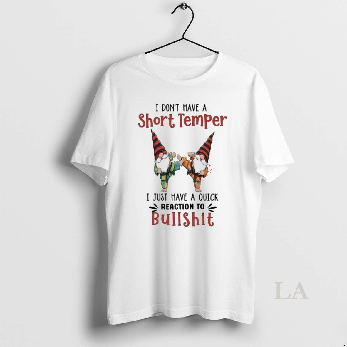 Original Gnome I Dont Have A Short Temper I Just Have A Quick Reaction To Unisex , , , Long Sleeve Tee