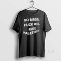 Original Go Birds Fuck Ice Free Palestine Unisex , , , Long Sleeve Tee