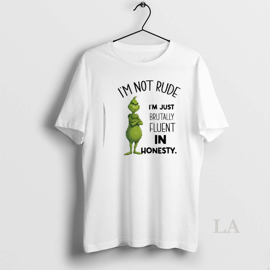 Original Grinch Im Not Rude Im Just Brutally Fluent In Honesty