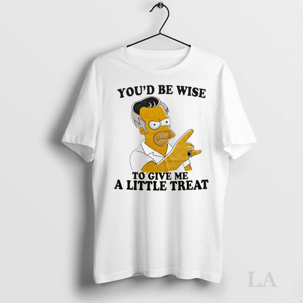 Original Homer Youd Be Wise To Give Me A Little Treat