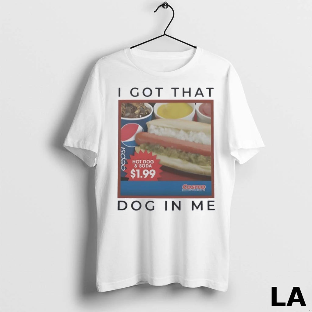 Original I Got That Hot Dog In Me Hot Dog