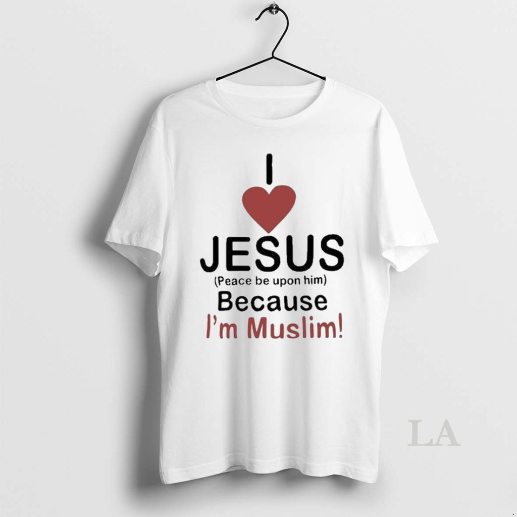 Original I Love Jesus Because Im Muslim