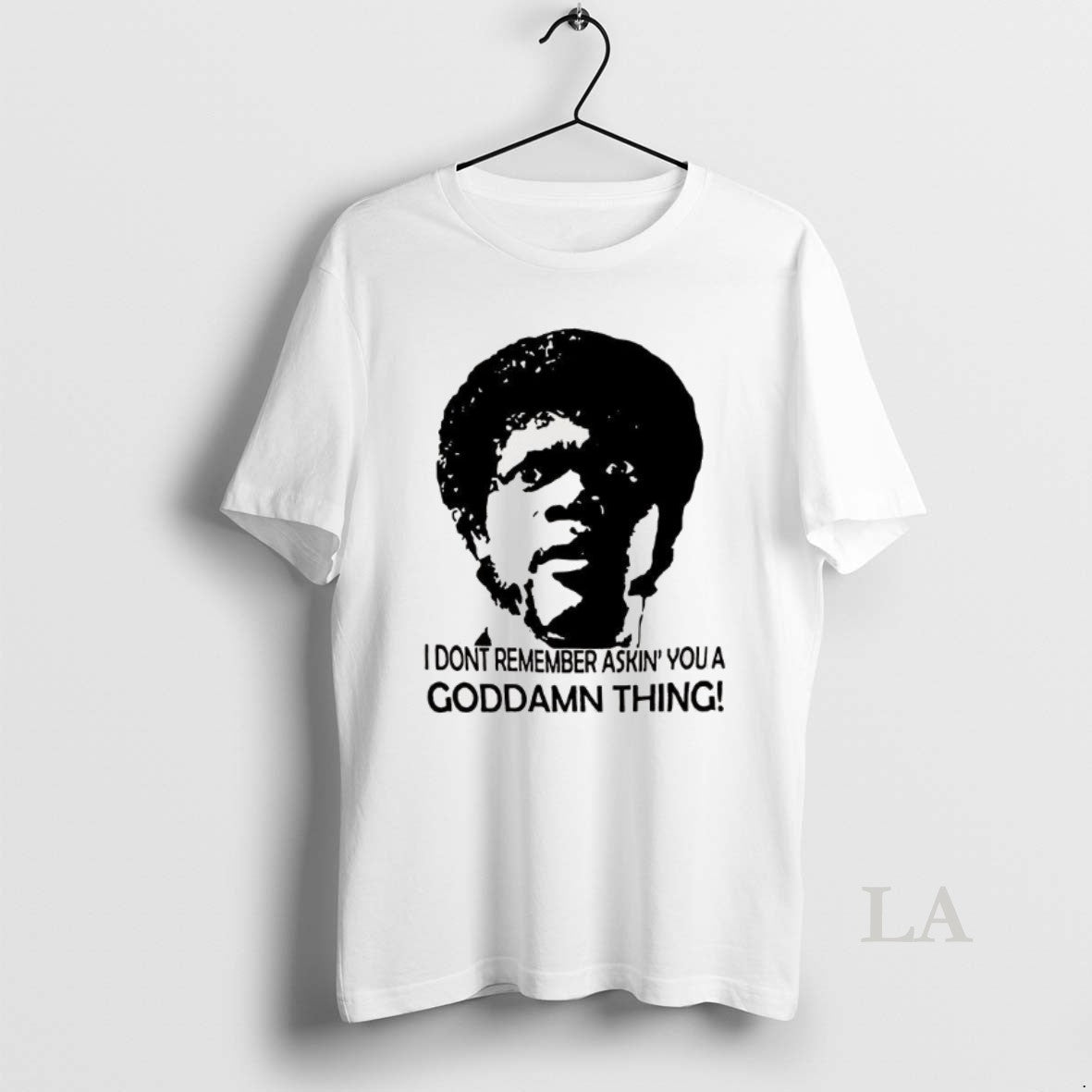 Original I Dont Remember Asking You Goddamn Thing Jules Winnfield Pulp Fiction T-Shirts