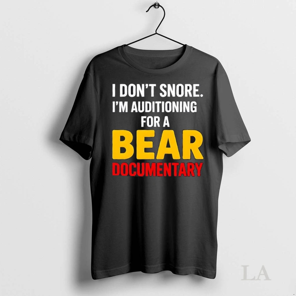 Original I Dont Snore Im Auditioning For A Bear Documentary