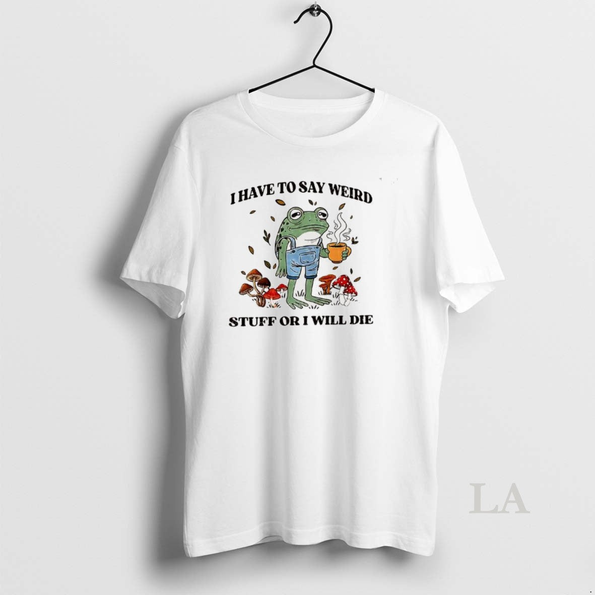 Original I Have Say Weird Stuff I Will Die Summer Pretty T-Shirts