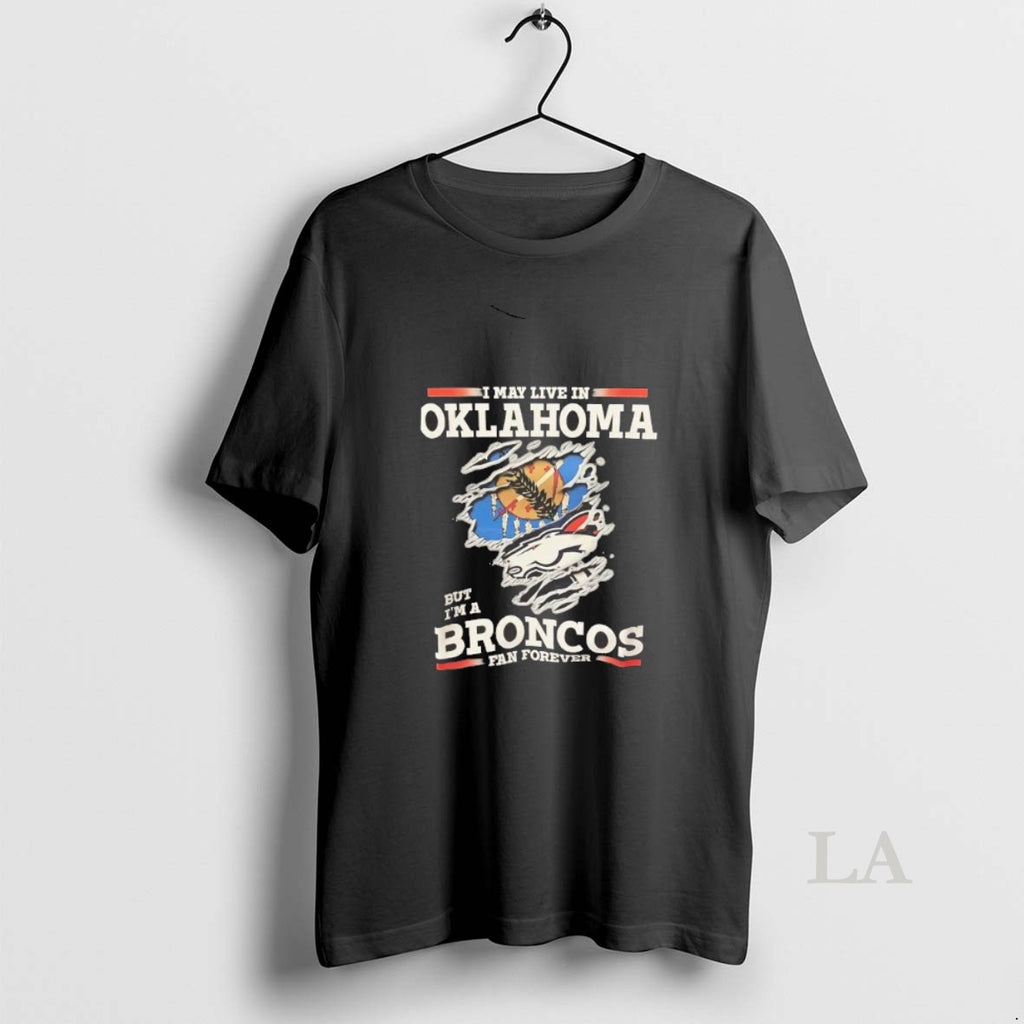 Original I May Live In Oklahoma But Im A Broncos Fan Forever