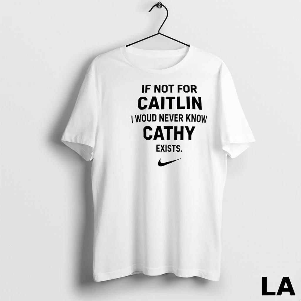 Original If Not For Caitlin I Woud Never Know Cathy Exists