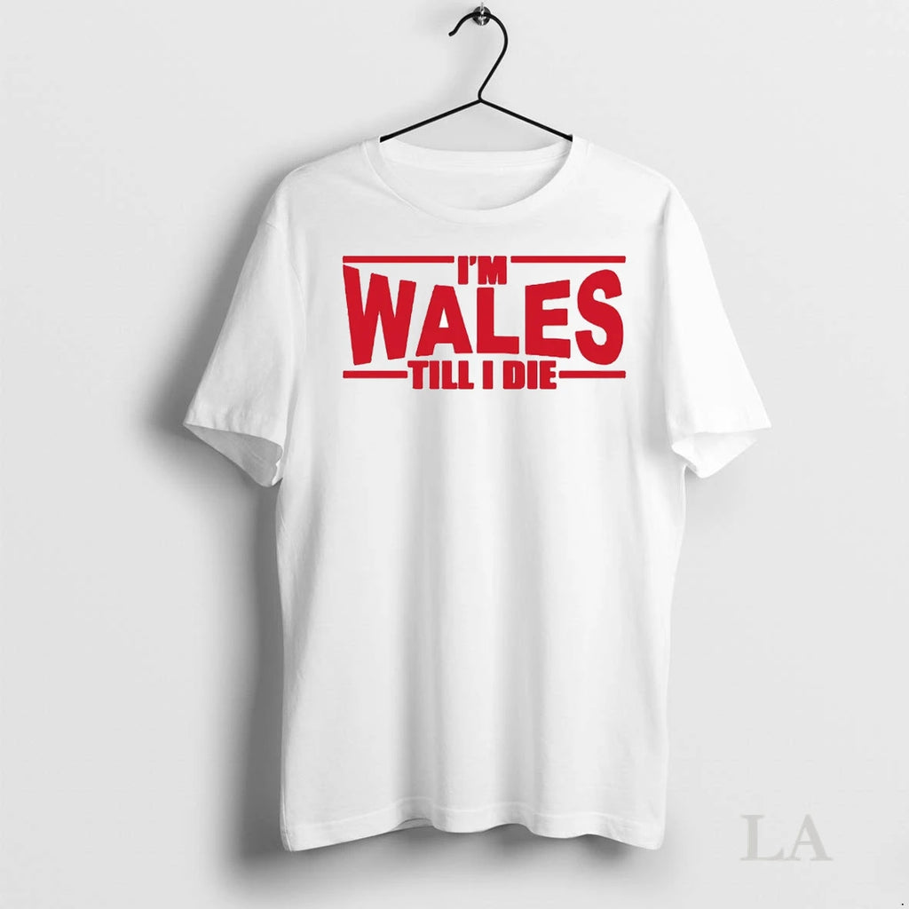 Original Im Wales Till I Die
