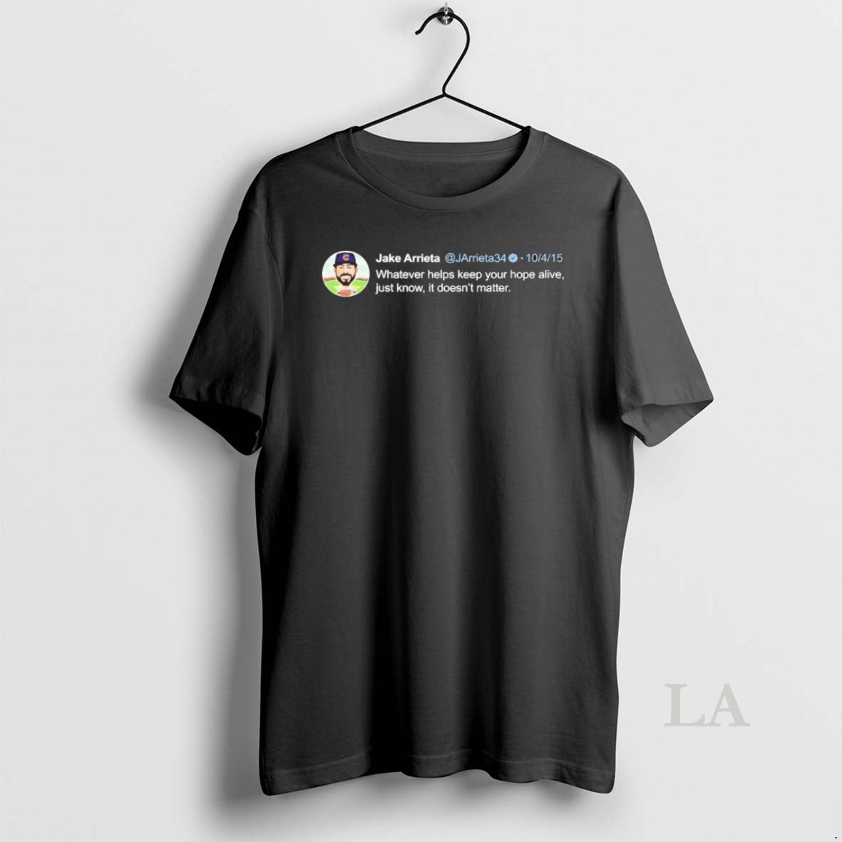 Original Jake Arrieta Whatever Helps Keep Your Hope Alive Just Know It Doesnt Matter Unisex , , , Long Sleeve Tee