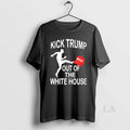 Original Kick Trump Out Of The White House Anti Trump