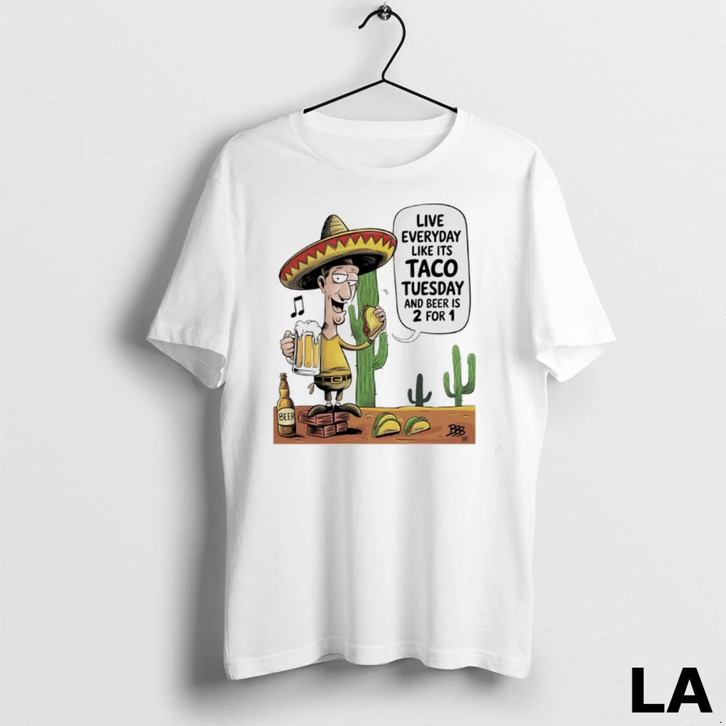 Original Live Everyday Like Its Taco Tuesday And Beer Is 2 For 1