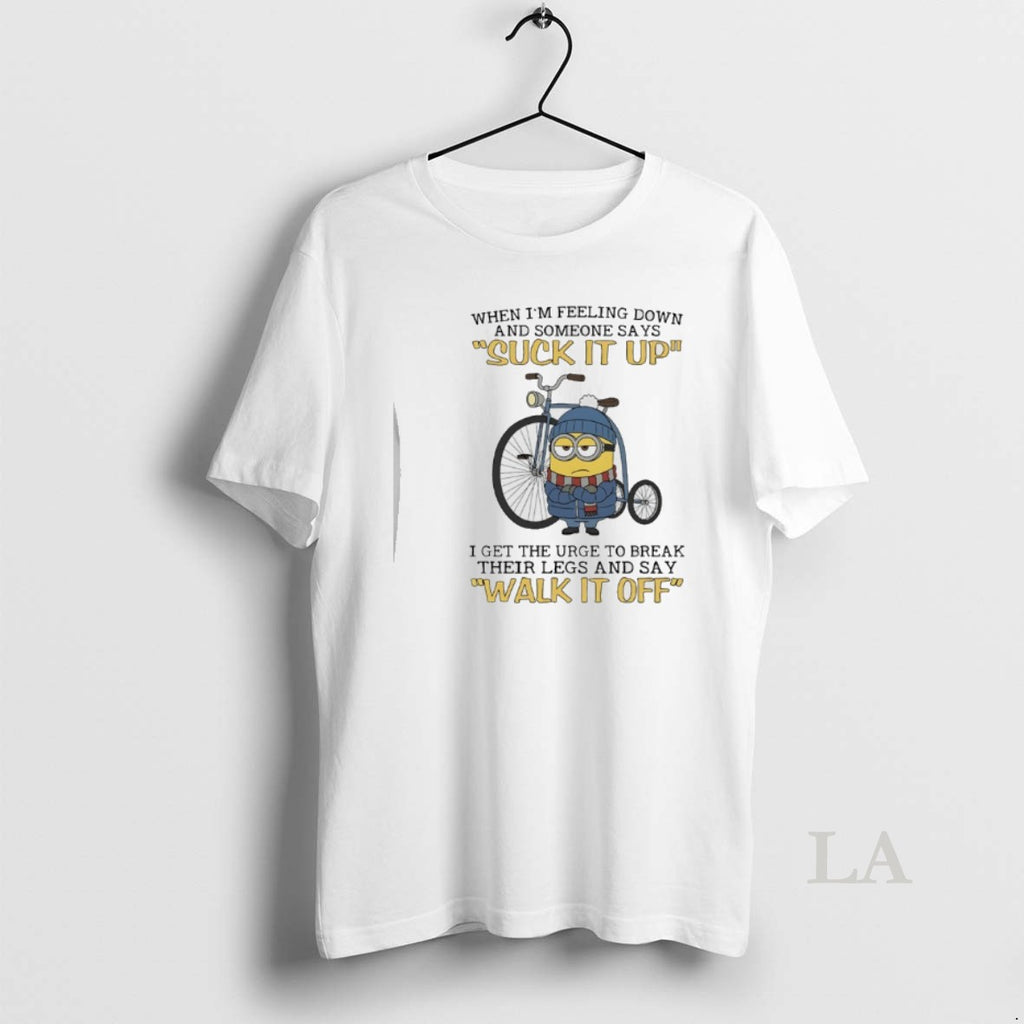 Original Minions When Im Feeling Down And Someone Says Suck It Up I Get The