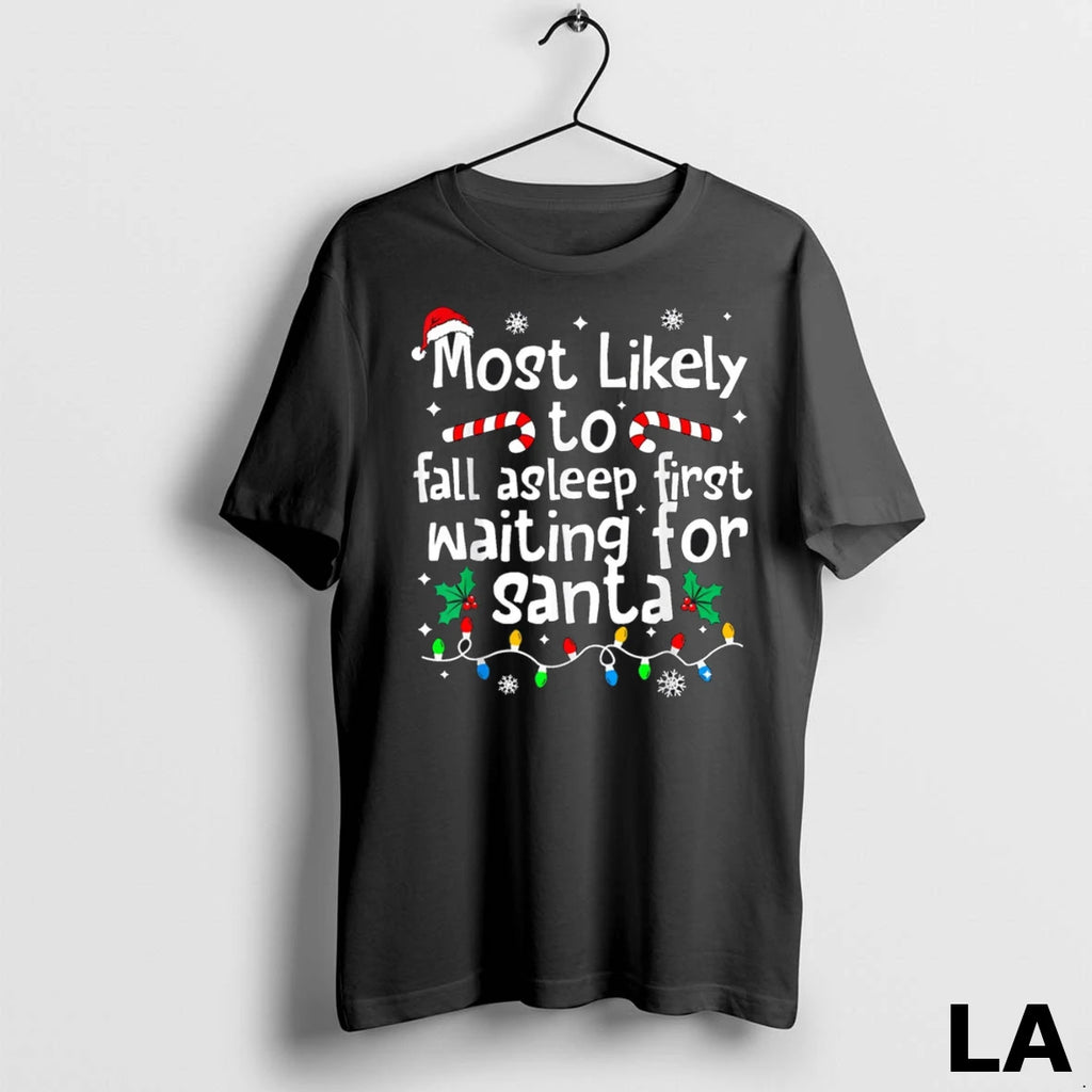 Original Most Likely To Asleep First Waiting For Santa Christmas Xmas
