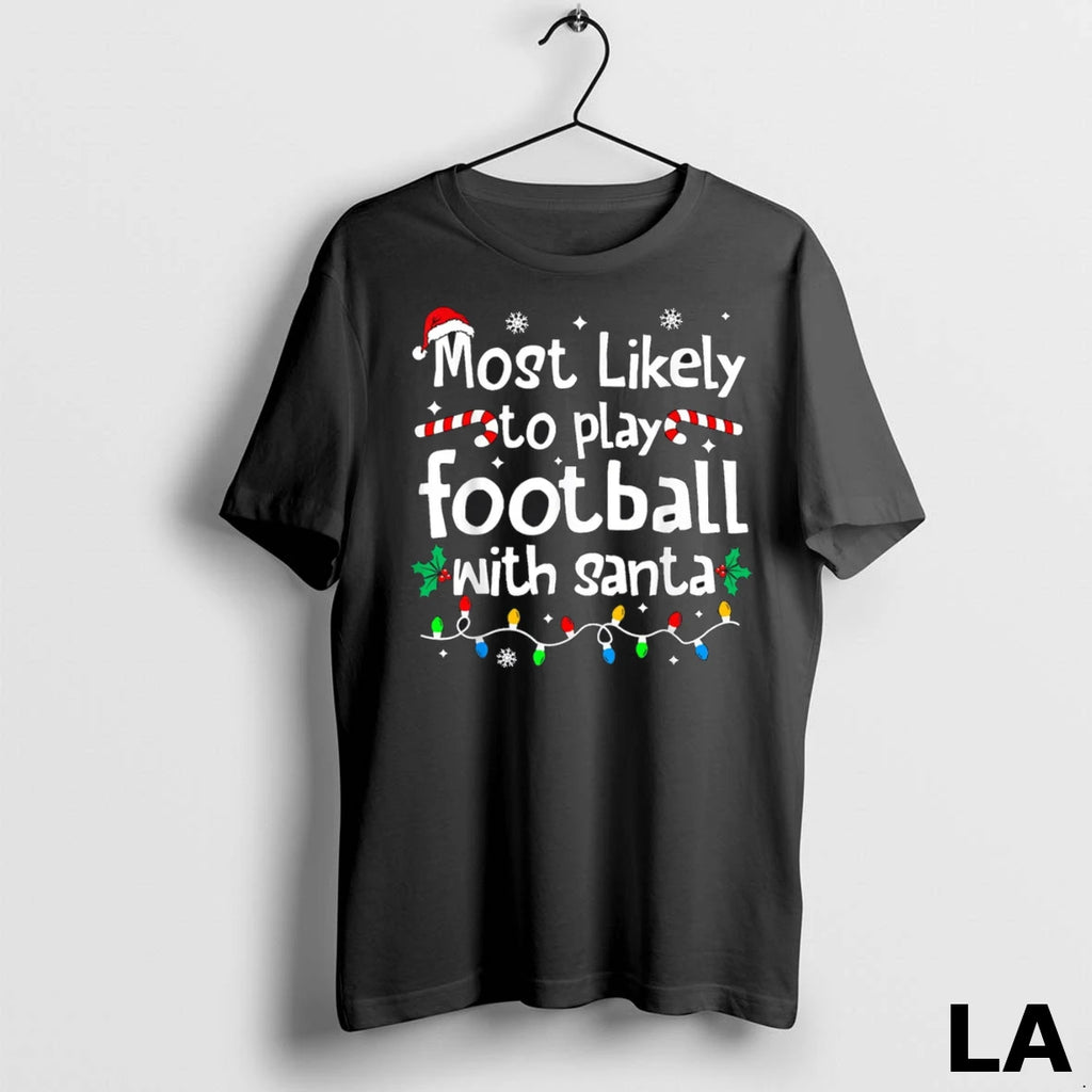 Original Most Likely To Play Football With Santa Christmas Matching
