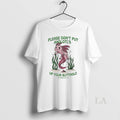 Original Please Dont Put Axolotls Up Your Butthole Unisex , , , Long Sleeve Tee