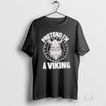 Original Pretend Im A Viking Norse Raider Unisex , , , Long Sleeve Tee
