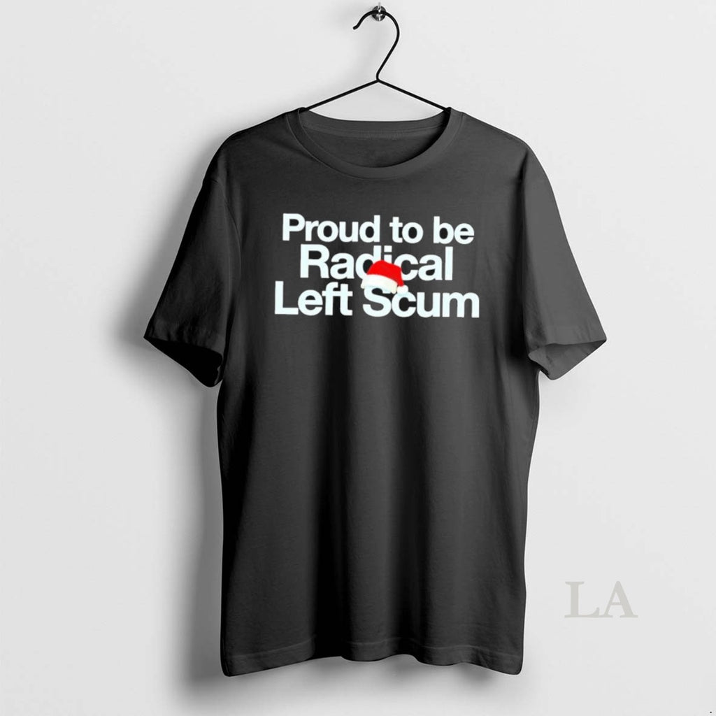 Original Proud To Be Radical Left Scum
