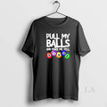 Original Pull My Balls Make Me Yell Bingo T-Shirts