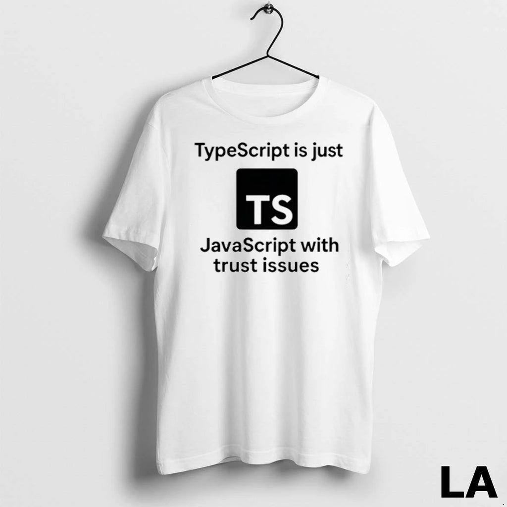 Original Ts Typescript Is Just Javascript With Trust Issues
