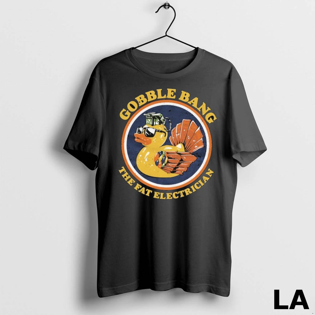 Original The Fat Electrician Gobble Bang Duck