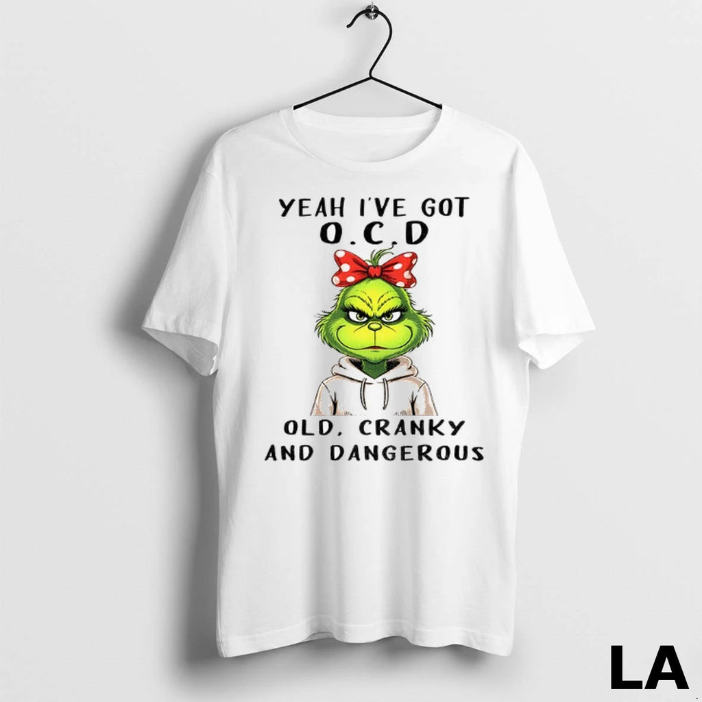 Original The Grinch Yeah Ive Got O C D Old Cranky And Dangerous Christmas
