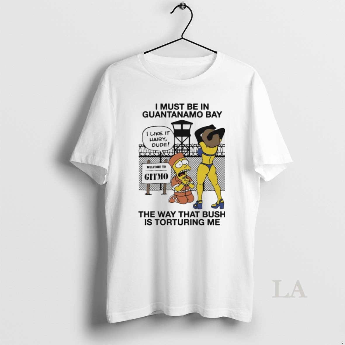 Original The Simpsons I Must Be In Guantanamo Bay The Way That Bush Is Torturing Unisex , , , Long Sleeve Tee