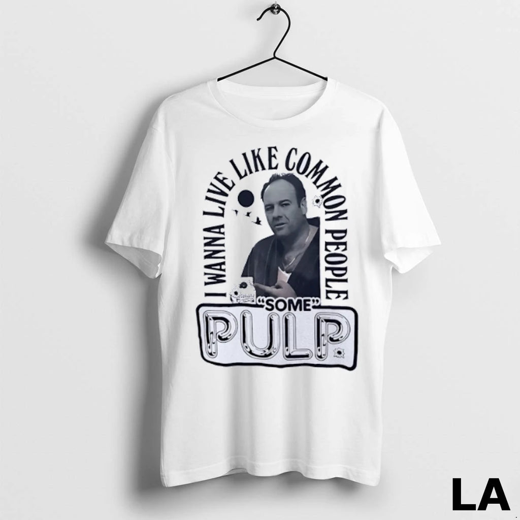 Original Tony Soprano I Wanna Live Like Common People Some Pulp