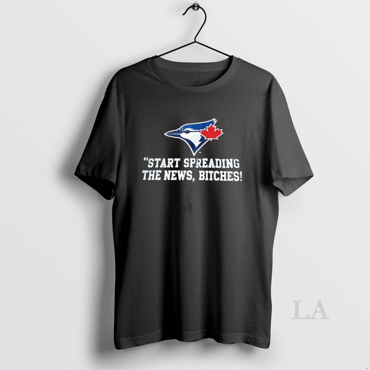 Original Toronto Blue Jays Start Spreading The News Bitches Unisex , , , Long Sleeve Tee