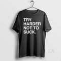 Original Try Harder Not To Suck Chicago Cubs Unisex , , , Long Sleeve Tee