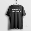 Original Wanna Be My Cardio Respectfully Unisex , , , Long Sleeve Tee