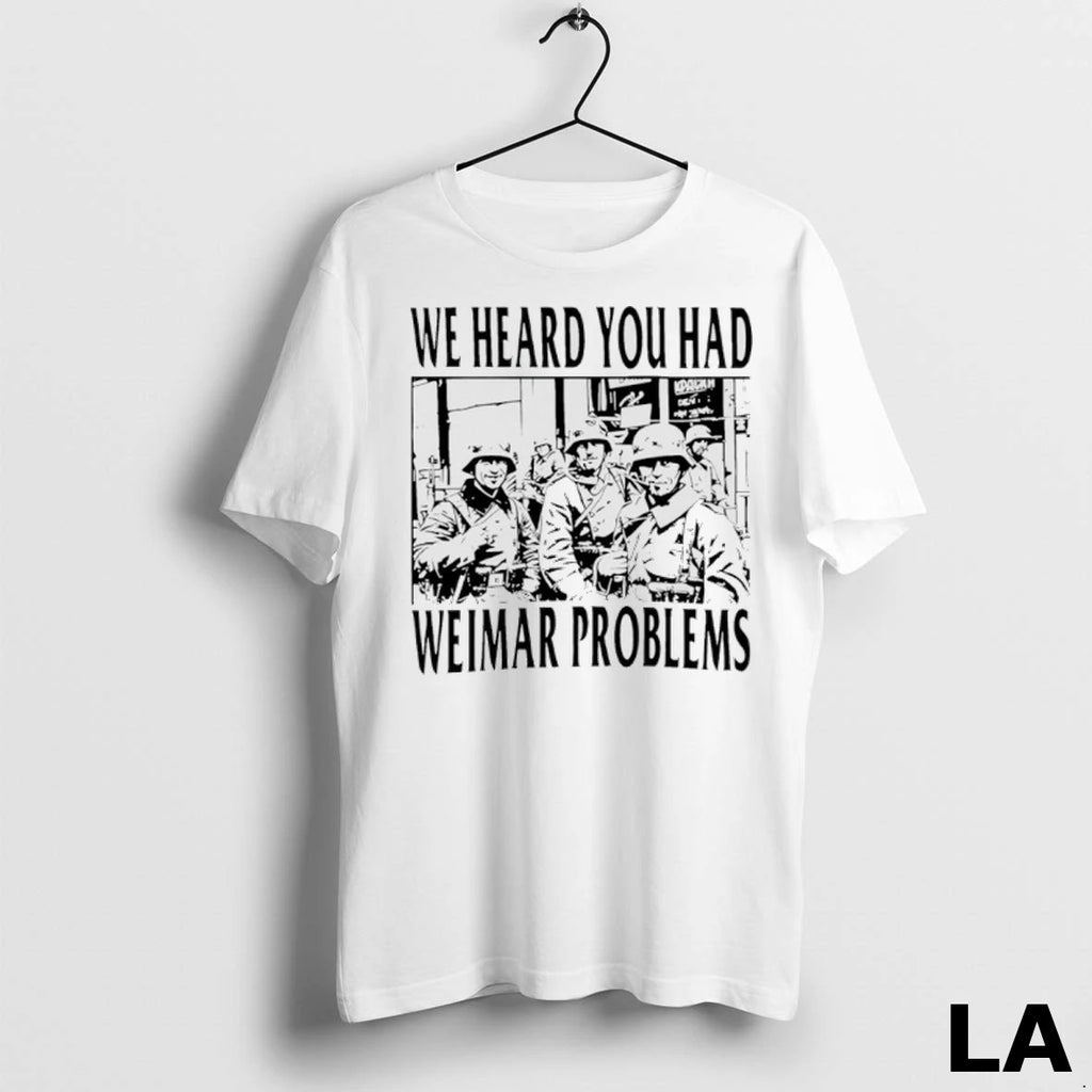 Original We Heard You Had Weimar Problems