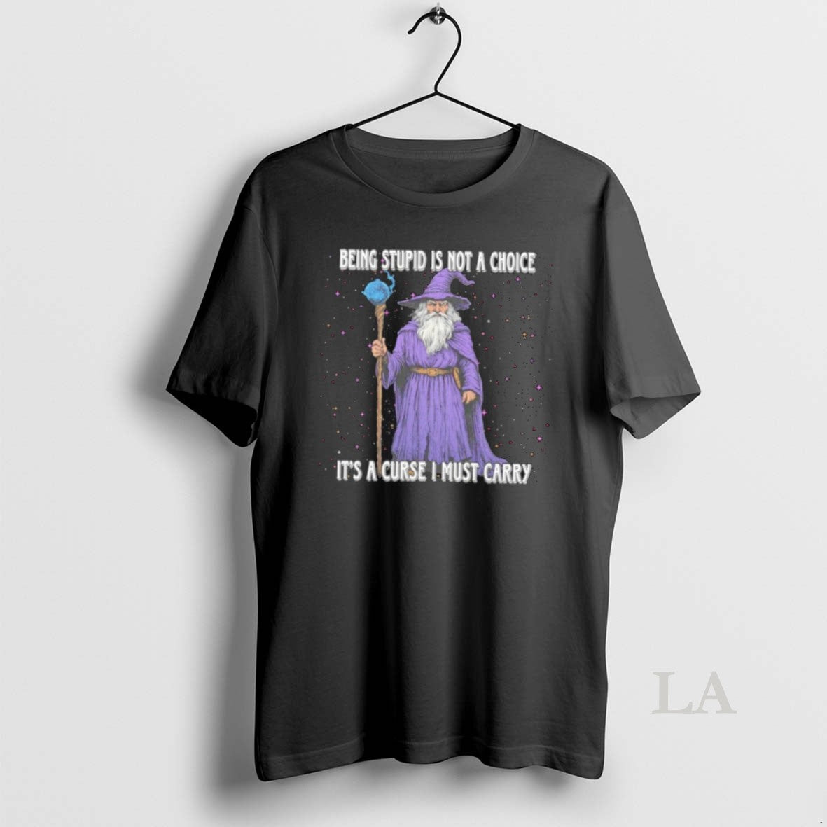 Original Wizard Being Stupid Is Not A Choice Its A Curse I Must Carry Unisex , , , Long Sleeve Tee