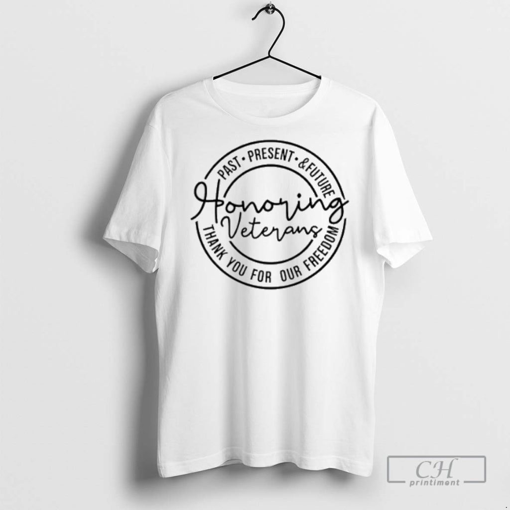 Past Present And Future Honoring Veterans T Shirts