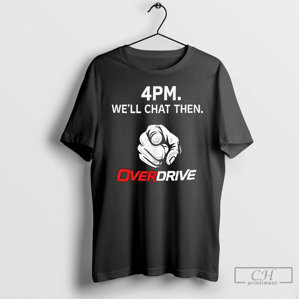 Premium 4pm Well Chat Then Over Drive