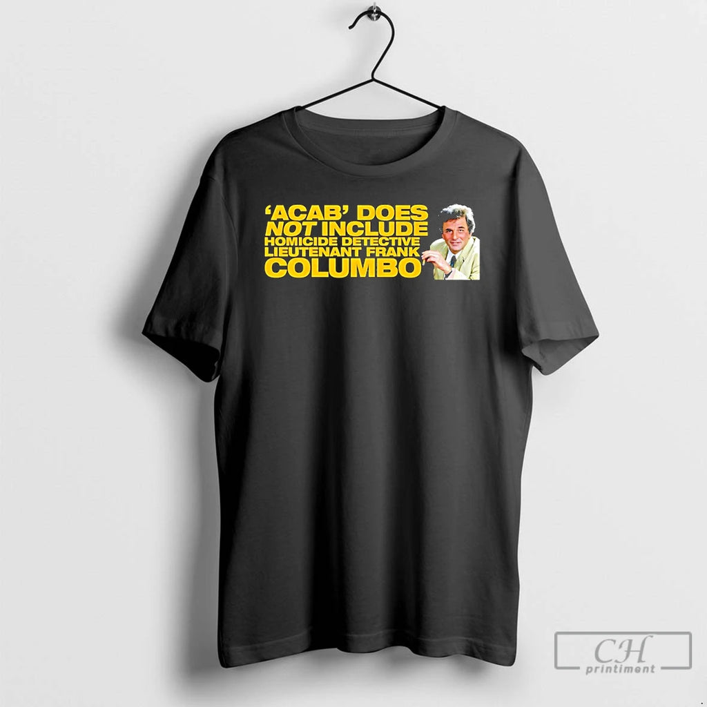 Premium Acab Does Not Include Homicide Detective Lieutenant Frank Columbo
