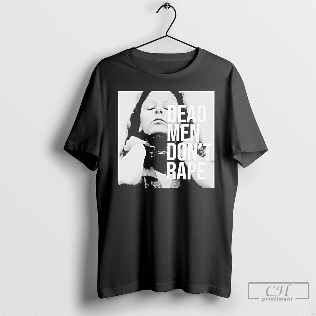 Premium Aileen Wuornos Dead Men Dont Rape