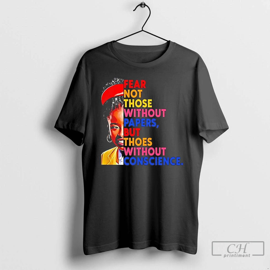 Premium Amanda Gorman Fear Not Those Without Papers But Thoes Without Conscience T Shirts Sweater