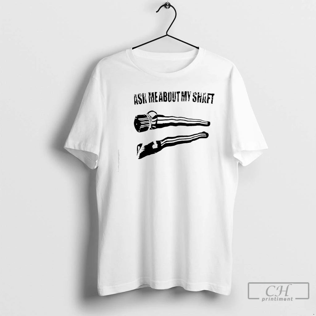 Premium Ask Me About My Shaft Graphic