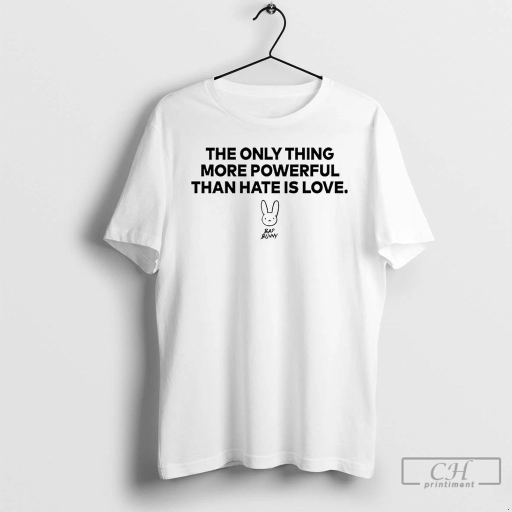 Premium Bad Bunny The Only Thing More Powerful Than Is Love