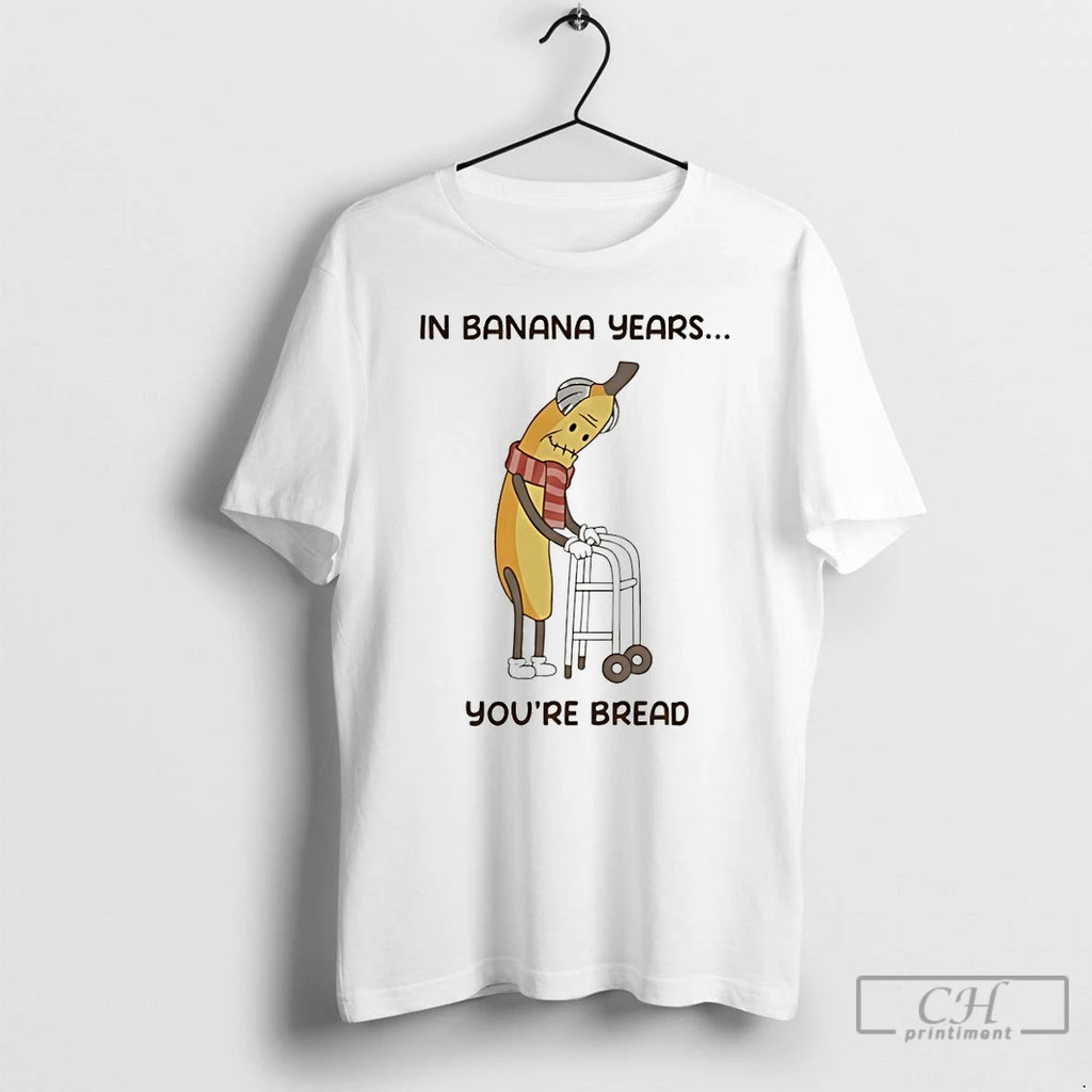 Premium Banana Old In Banana Years Youre Bread