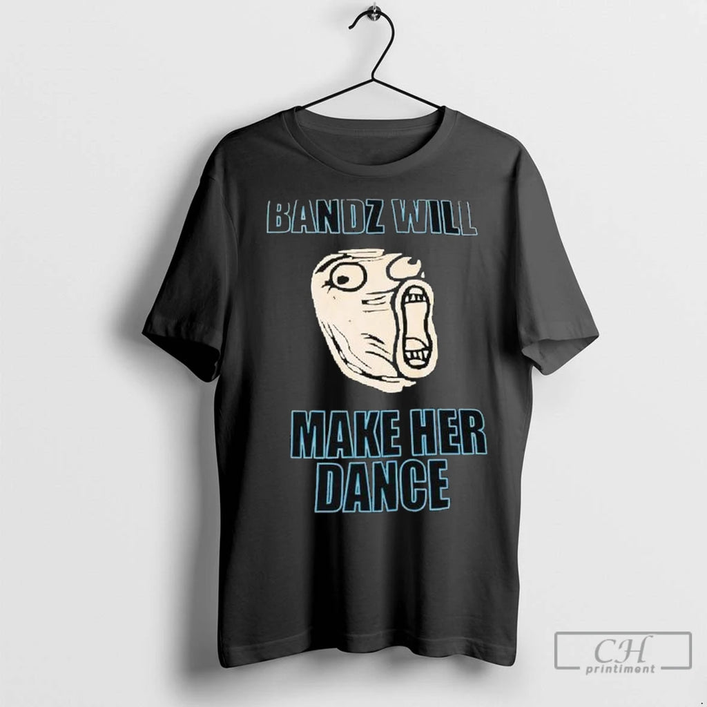 Premium Bandz Will Make Her Dance Trollface T Shirts