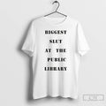Premium Biggest Slut At The Public Library Funny Meme