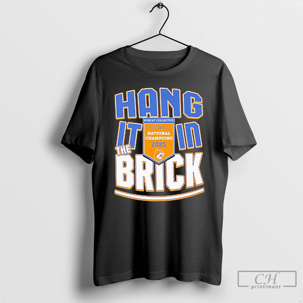 Premium Bobcat Collective 2025 National Champions Hang It In The Brick