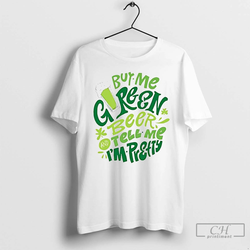 Premium Buy Me Green Beer And Call Me Pretty St Patricks Day T Shirts Sweater