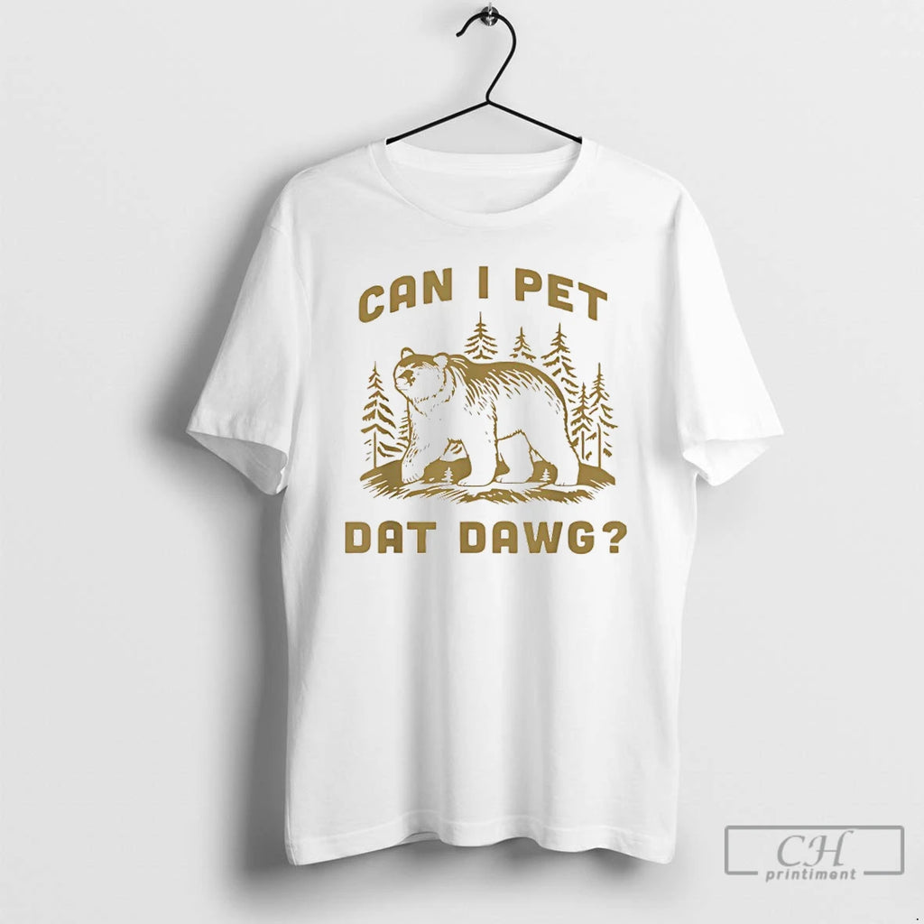 Premium Can I Pet Dat Dawg Bear Meme